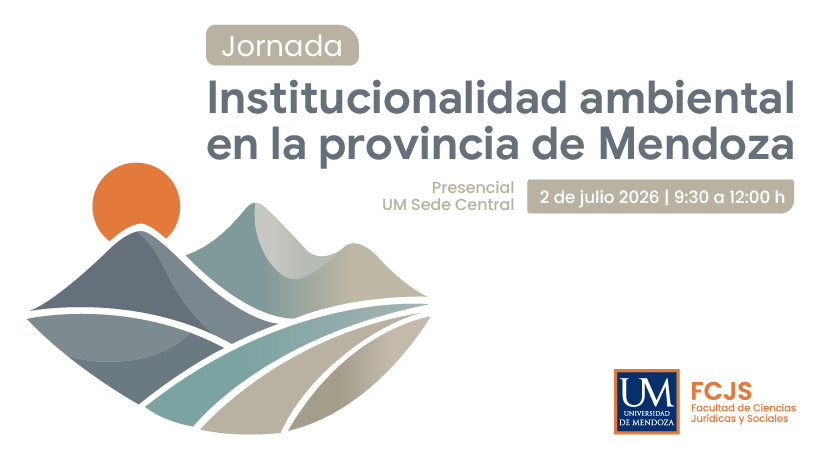 Jornada sobre Institucionalidad Ambiental en la Provincia de Mendoza en la FCJS