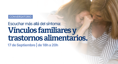 La FCS invita al conversatorio «Escuchar más allá del síntoma: Vínculos familiares y trastornos alimentarios»