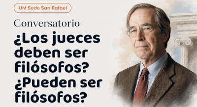 Conversatorio en la Sede San Rafael: «¿Los jueces deben ser filósofos? ¿Pueden ser filósofos?» de Ronald Dworkin