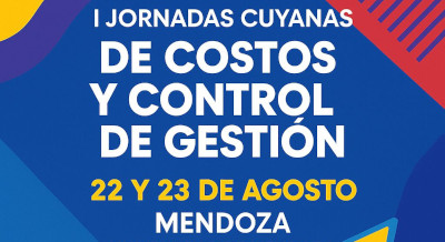 Mendoza será sede de las I Jornadas Cuyanas de Costos y Control de Gestión