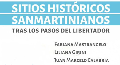 Presentación del libro «Sitios Históricos Sanmartinianos, Tras los Pasos del Libertador»